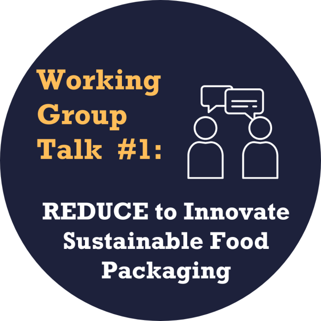Working Group Talk on Sustainable Food Packaging #1 REDUCE