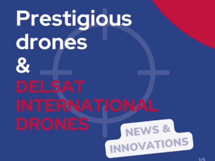Prestigious drones & Delsat International Drones