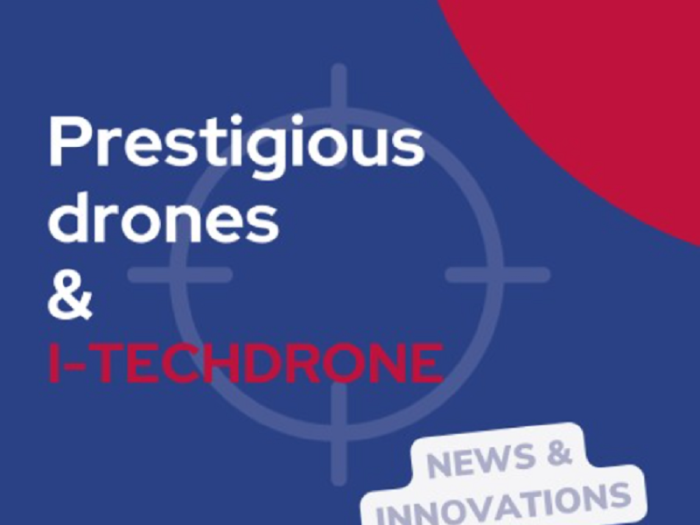 Prestigious drones & I-TECHDRONE